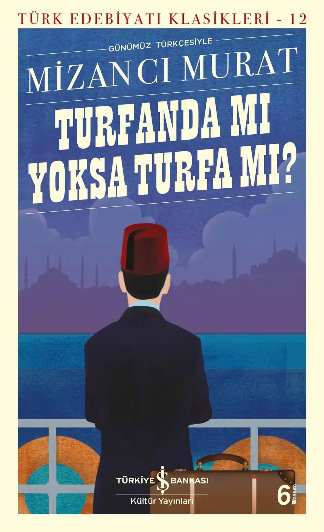 Turfanda Mı Yoksa Turfa Mı? (Günümüz Türkçesiyle): Türk Edebiyatı Klasikleri - 12
