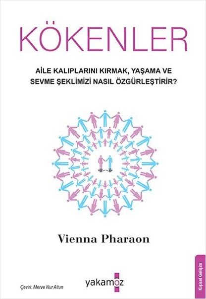 Kökenler: Aile Kalıplarını Kırmak Yaşama ve Sevme Şeklimizi Nasıl Özgürleştirir?