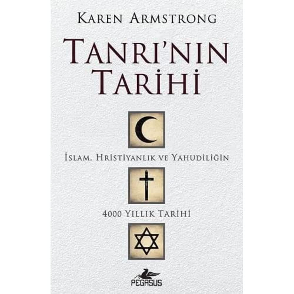 Tanrı'nın Tarihi: İslam, Hristiyanlık ve Yahudiliğin 4000 Yıllık Tarihi