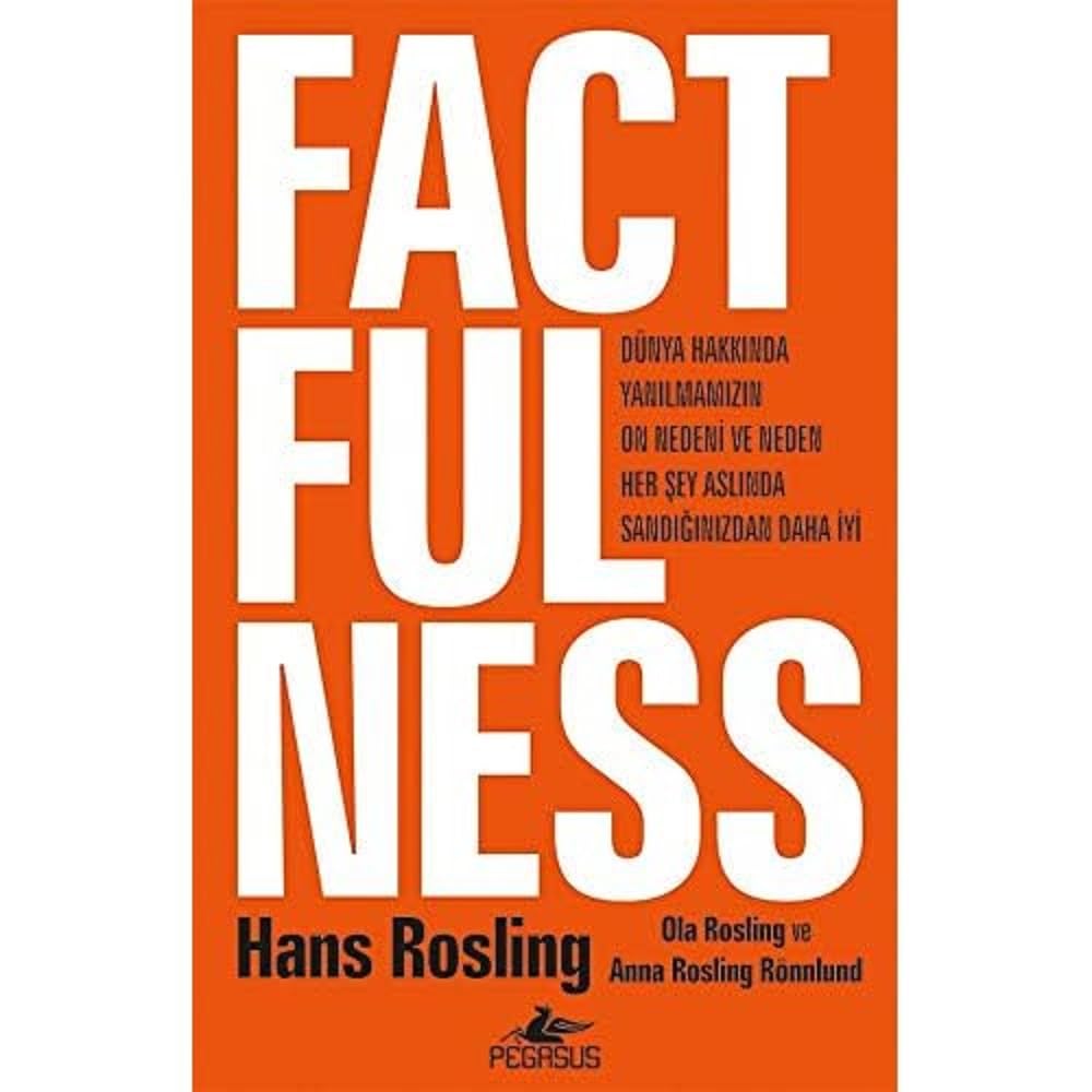 Factfulness (Ciltli): Dünya Hakkında Yanılmamızın On Nedeni Ve Neden Her Şey Aslında Sandığınızdan Daha İyi