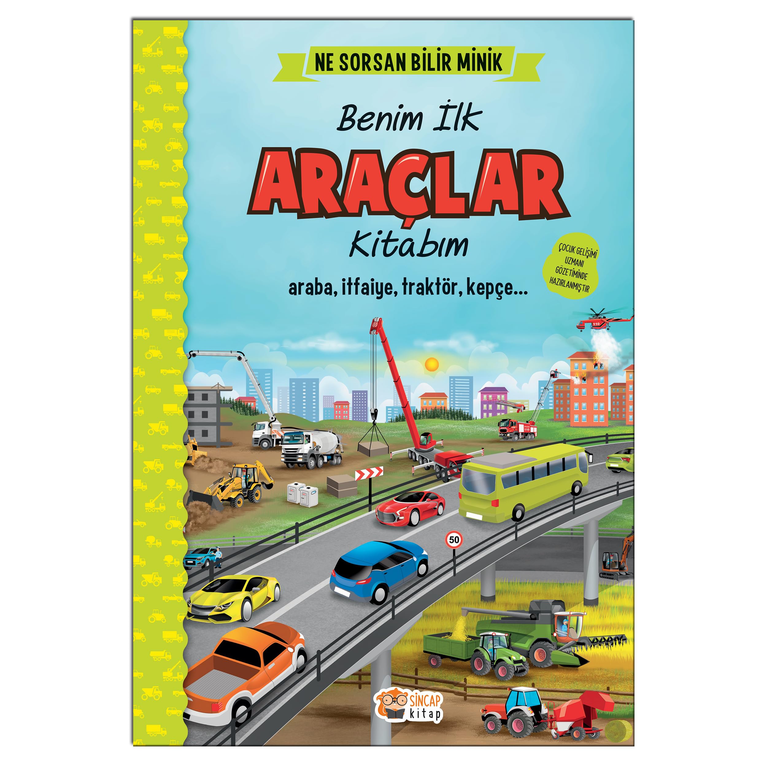 İngilizce Destekli Benim İlk Araçlar Kitabım: Ne Sorsan Bilir Minik - Araba, itfaiye, traktör, kepçe...