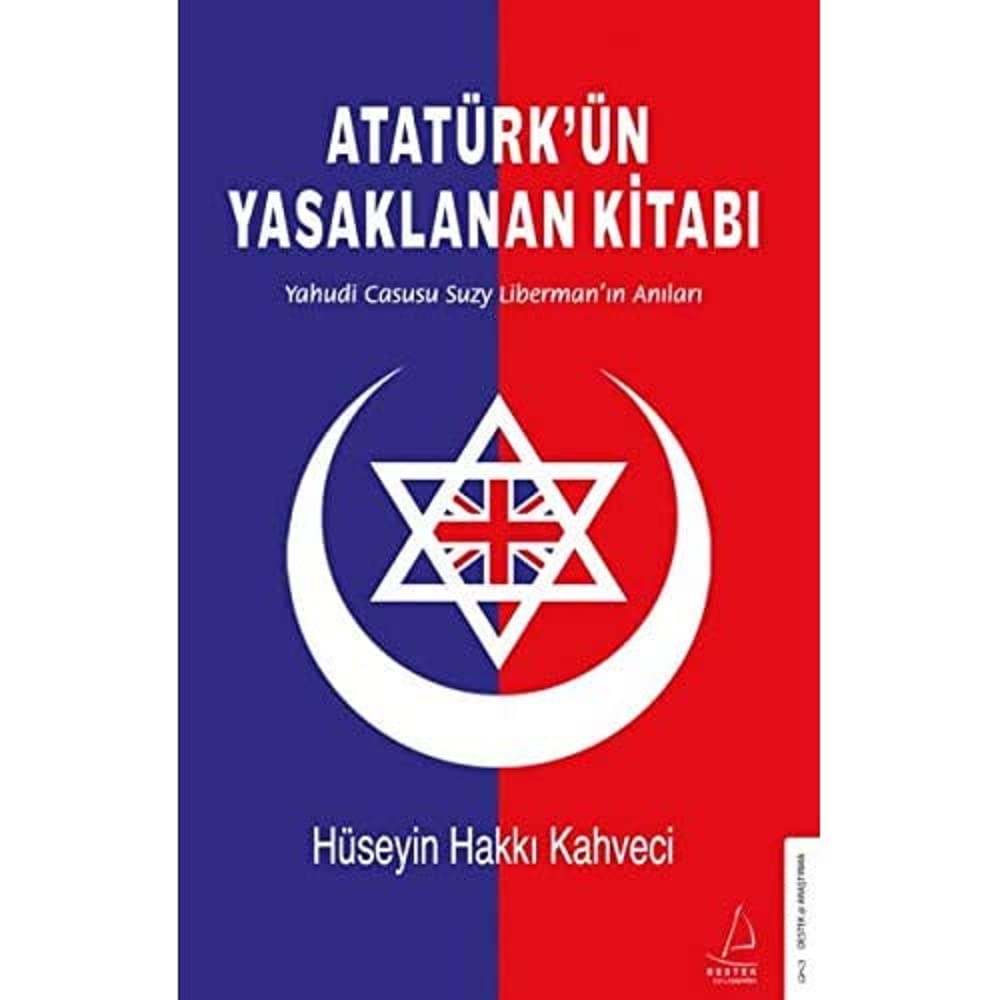 Atatürk’ün Yasaklanan Kitabı: Yahudi Casusu Suzy Liberman’ın Anıları