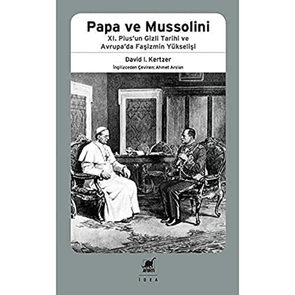 Papa ve Mussolini: XI. Pius’un Gizli Tarihi ve Avrupa’da Faşizmin Yükselişi