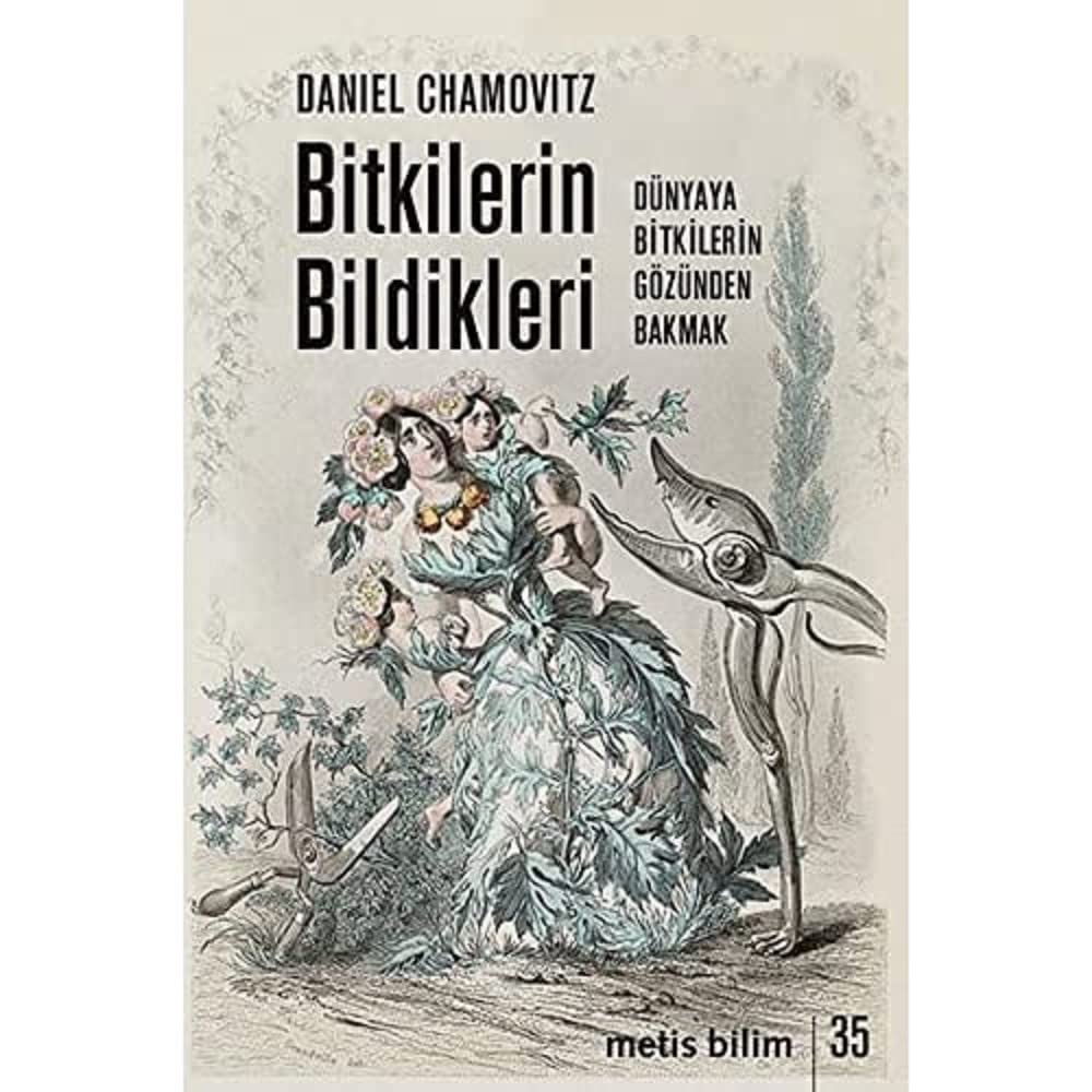 Bitkilerin Bildikleri: Dünyaya Bitkilerin Gözünden Bakmak