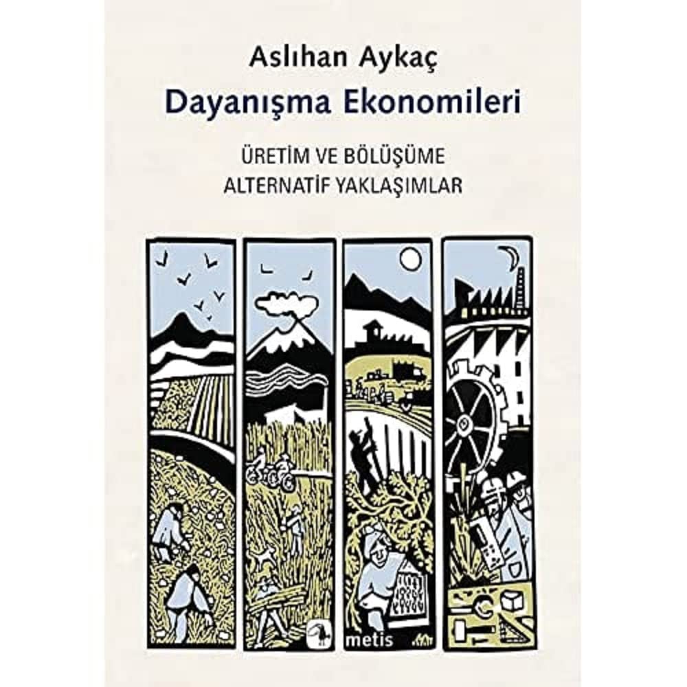Dayanışma Ekonomileri: Üretim ve Bölüşüme Altarnatif Yaklaşımlar