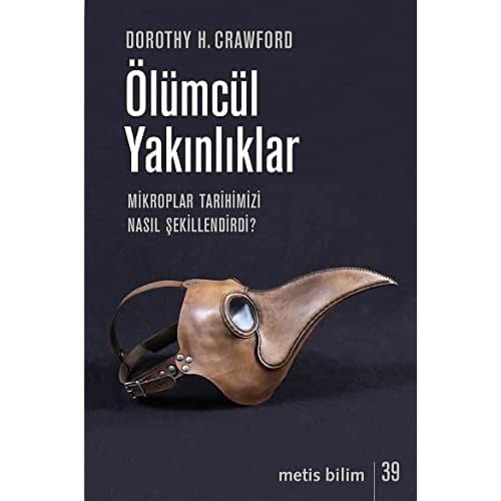 Ölümcül Yakınlıklar: Mikroplar Tarihimizi Nasıl Şekillendirdi?