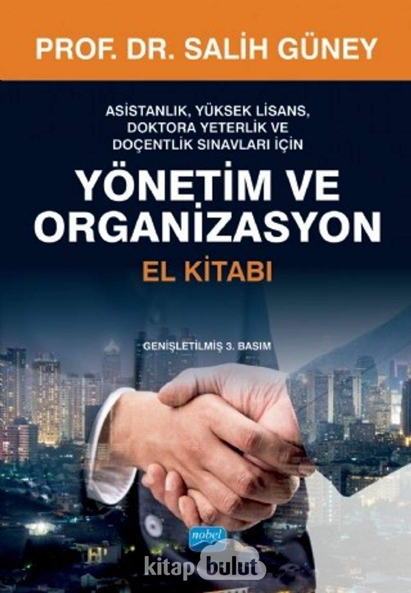 Yönetim ve Organizasyon El Kitabı: Yüksek Lisans, Doktora ve Doçentlik Sınavları İçin