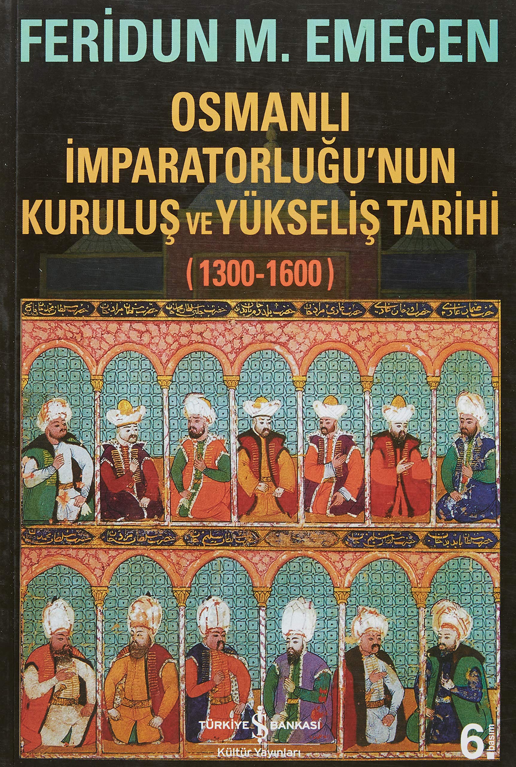 Osmanlı İmparatorluğu’nun Kuruluş ve Yükseliş Tarihi 1300-1600