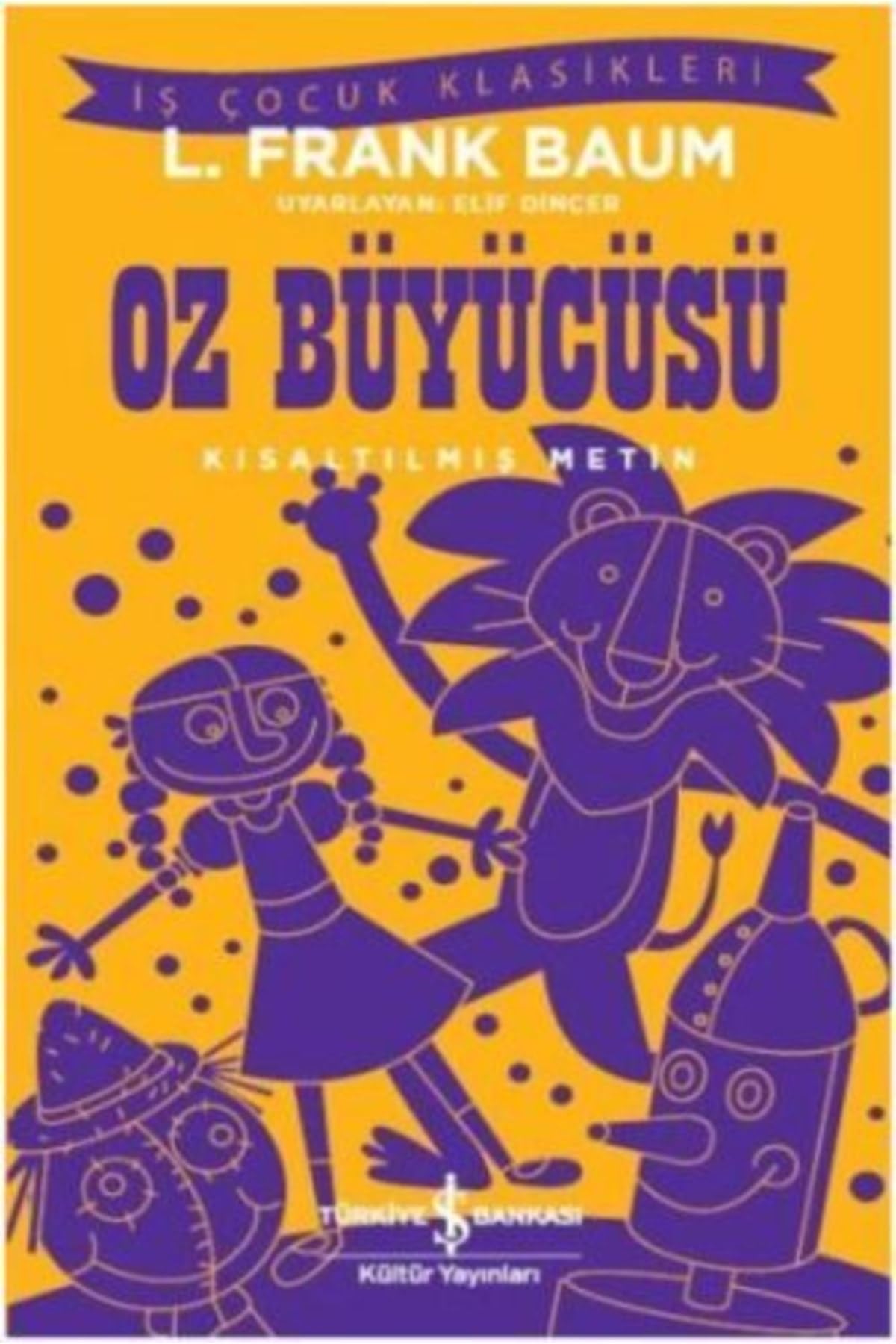 Oz Büyücüsü (Kısaltılmış Metin): İş Çocuk Klasikleri