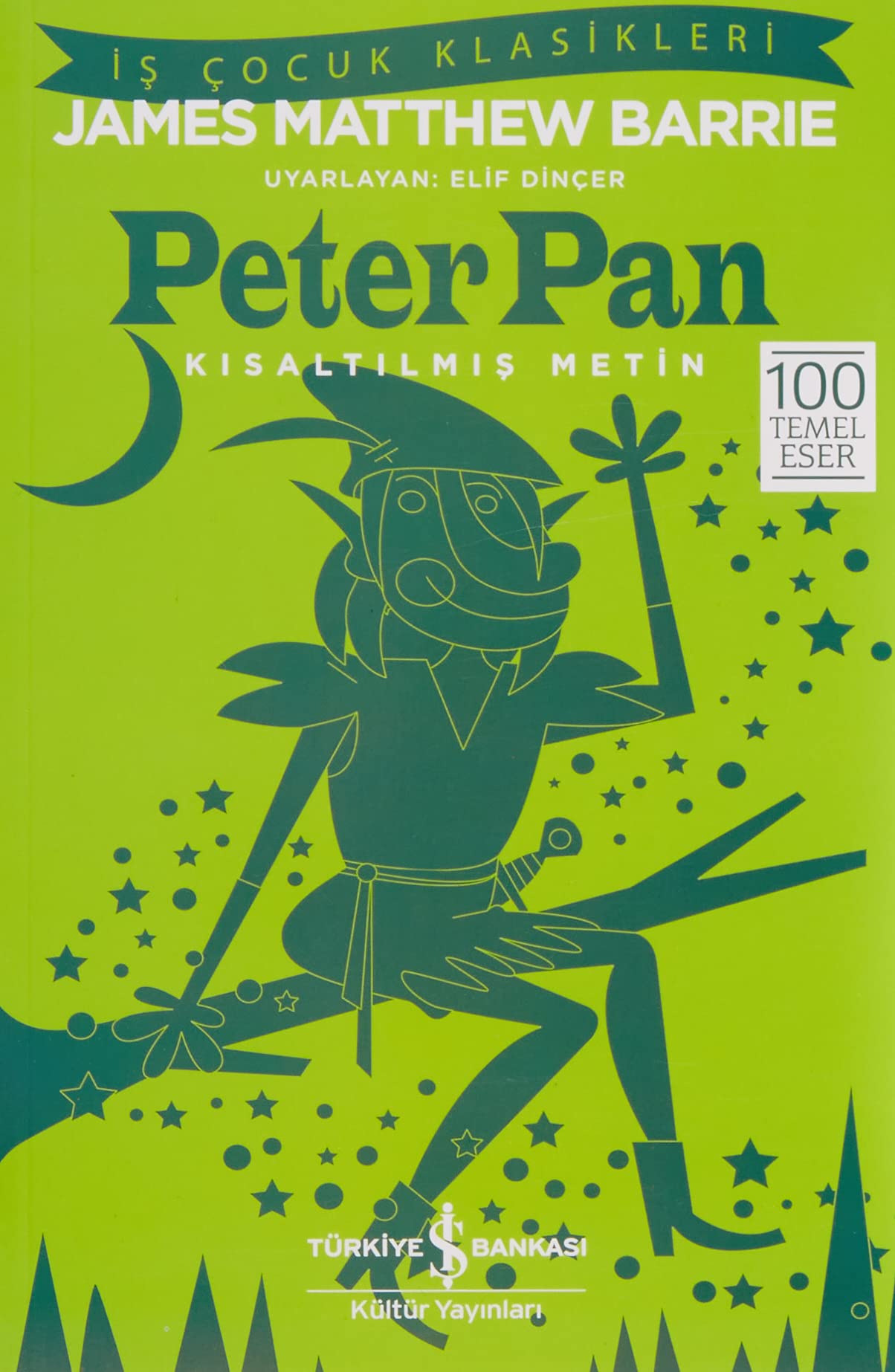 Peter Pan (Kısaltılmış Metin): İş Çocuk Klasikleri 100 Temel Eser