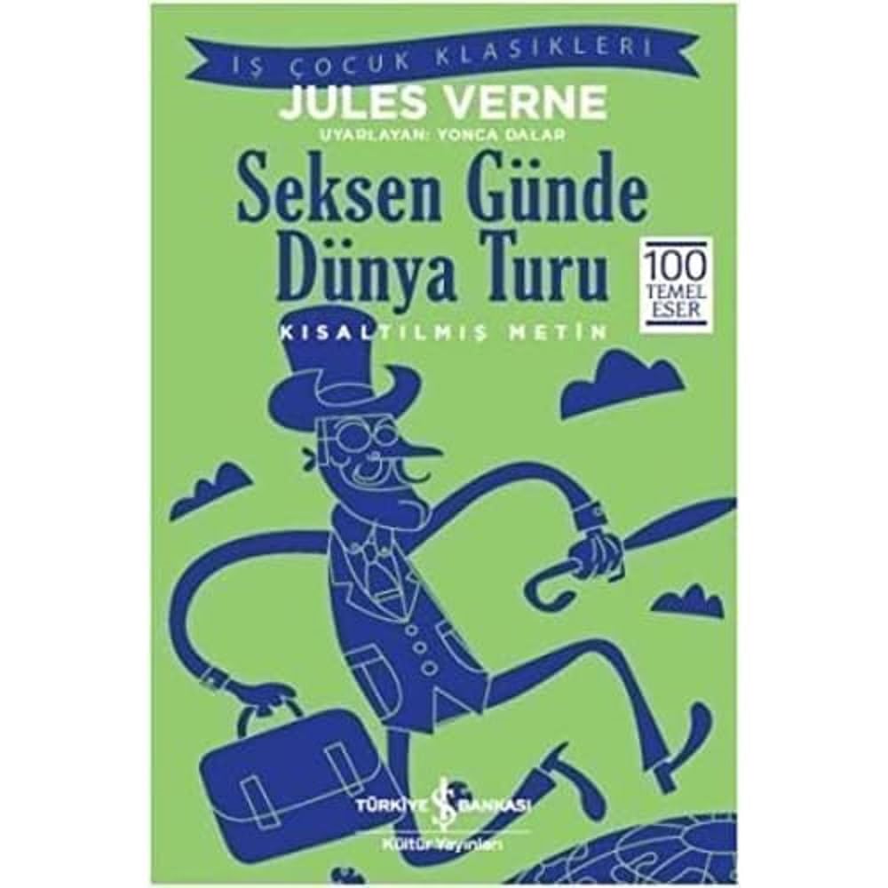 Seksen Günde Dünya Turu: İş Çocuk Klasikleri Kısaltılmış Metin