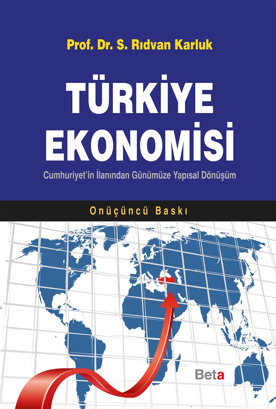 Türkiye Ekonomisi: Cumhuriyet'in İlanından Günümüze Yapısal Dönüşüm: Cumhuriyet'in İlanından Günümüze Yapısal Dönüşüm