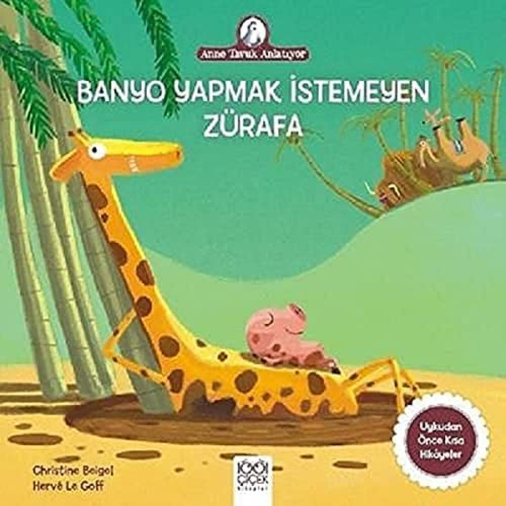 Banyo Yapmak İstemeyen Zürafa: Anne Tavuk Anlatıyor Uykudan Önce Kısa Hikayeler