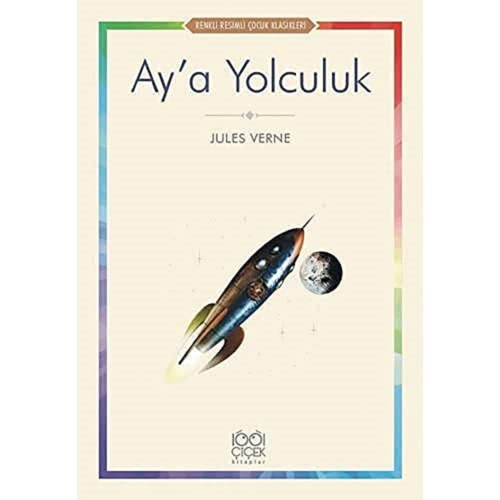 Ay’a Yolculuk: Renkli Resimli Çocuk Klasikleri