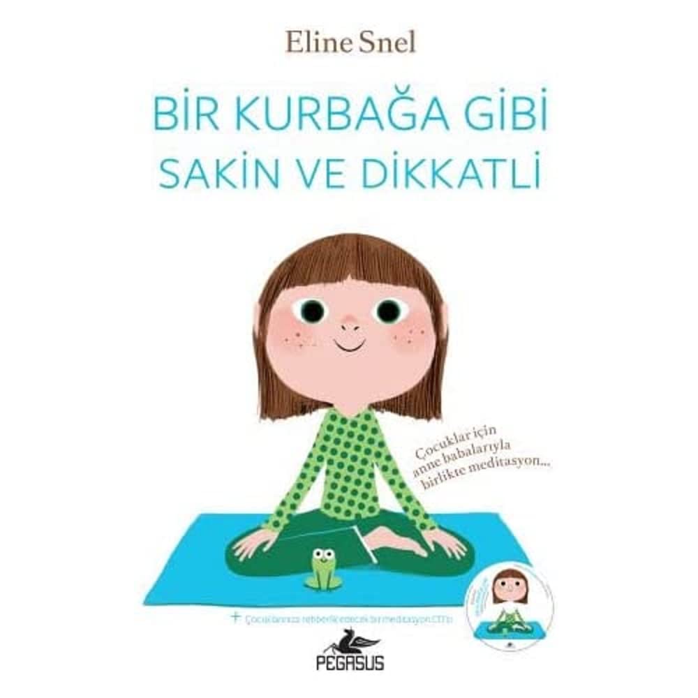Bir Kurbağa Gibi Sakin ve Dikkatli: Çocuklar için anne babalarıyla birlikte meditasyon...