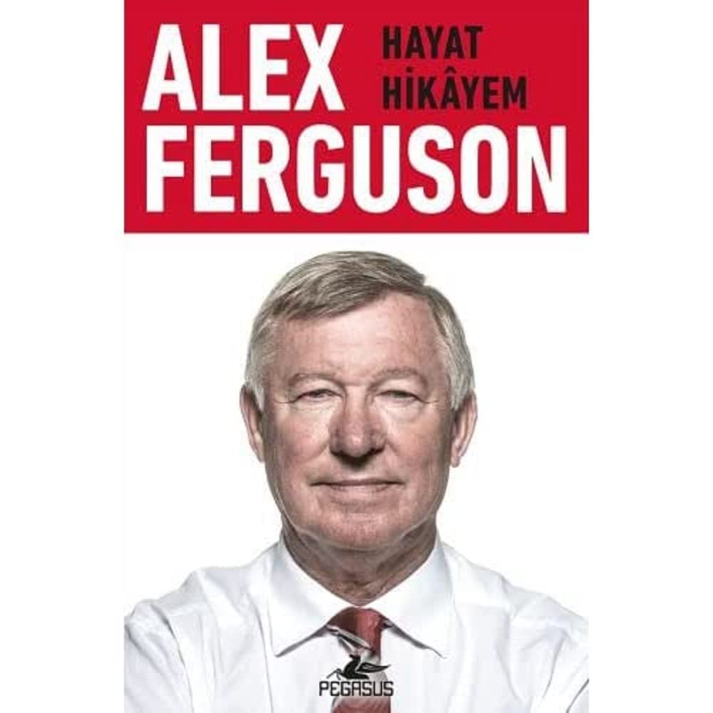 Alex Ferguson - Hayat hikayem