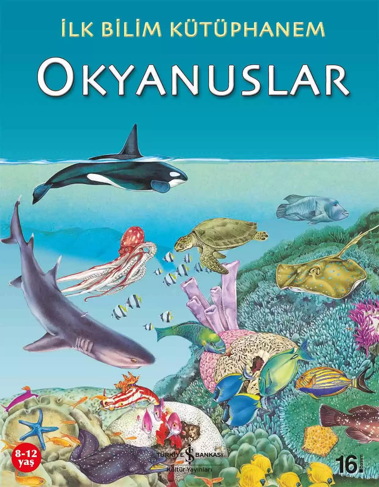 İLK BİLİM KÜTÜPHANEM OKYANUSLAR: İlk Bilim Kütüphanem - Resimli