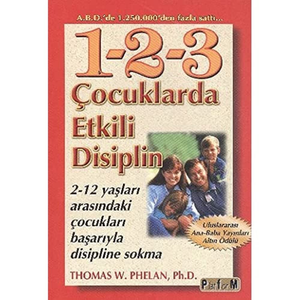 1-2-3 ÇOCUKLARDA ETKİLİ DİSİPLİN: 2-12 Yaşları Arasındaki Çocukları Başarıyla Disipline Sokma