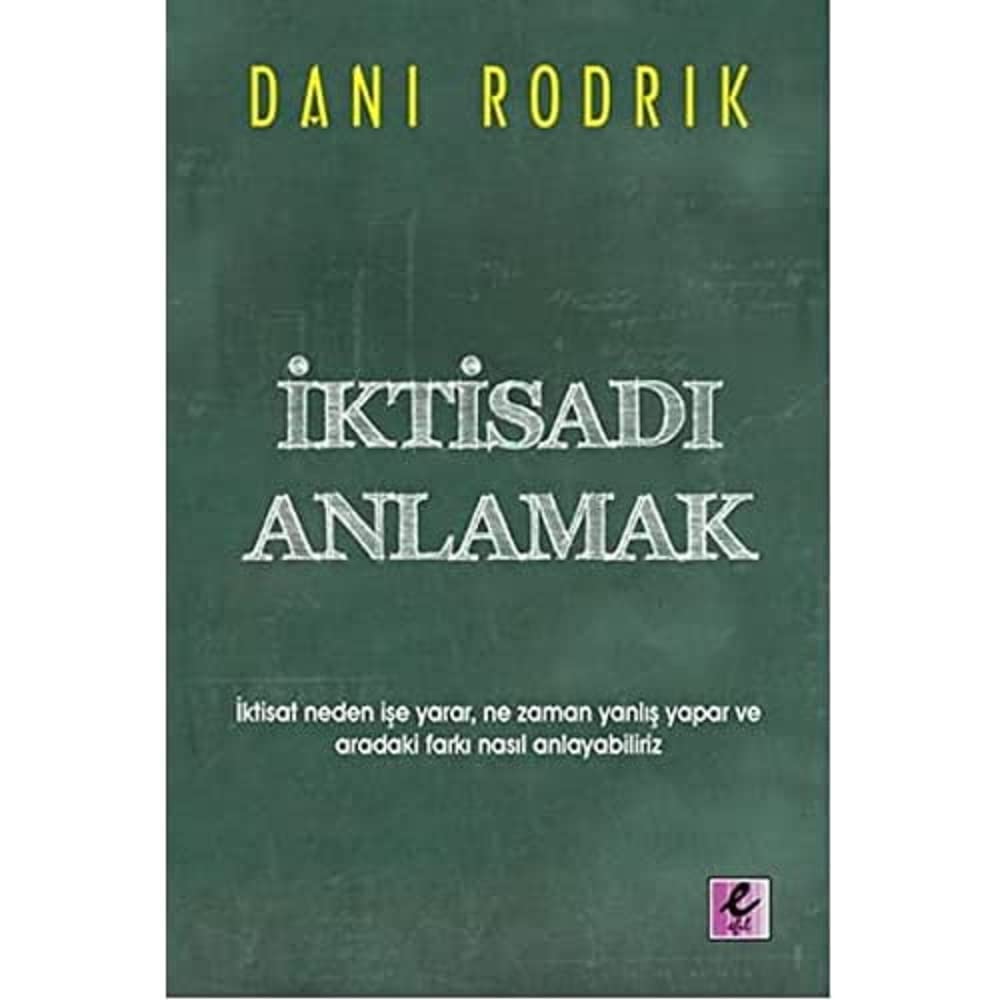 İktisadı Anlamak: İktisat neden işe yarar, ne zaman yanlış yapar ve aradaki farkı nasıl anlayabiliriz