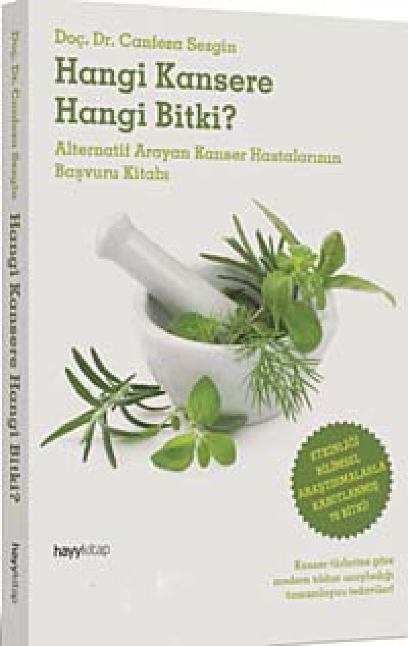 Hangi Kansere Hangi Bitki?: Alternatif Arayan Kanser Hastalarının Başvuru Kitabı (Kapak Değişebilir)