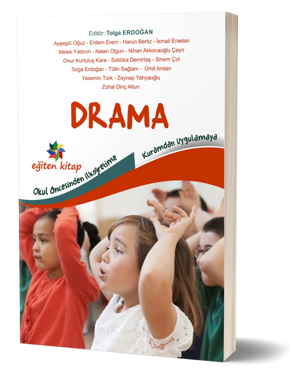 Drama: Okul Öncesinden İlköğretime - Kuramdan Uygulamaya