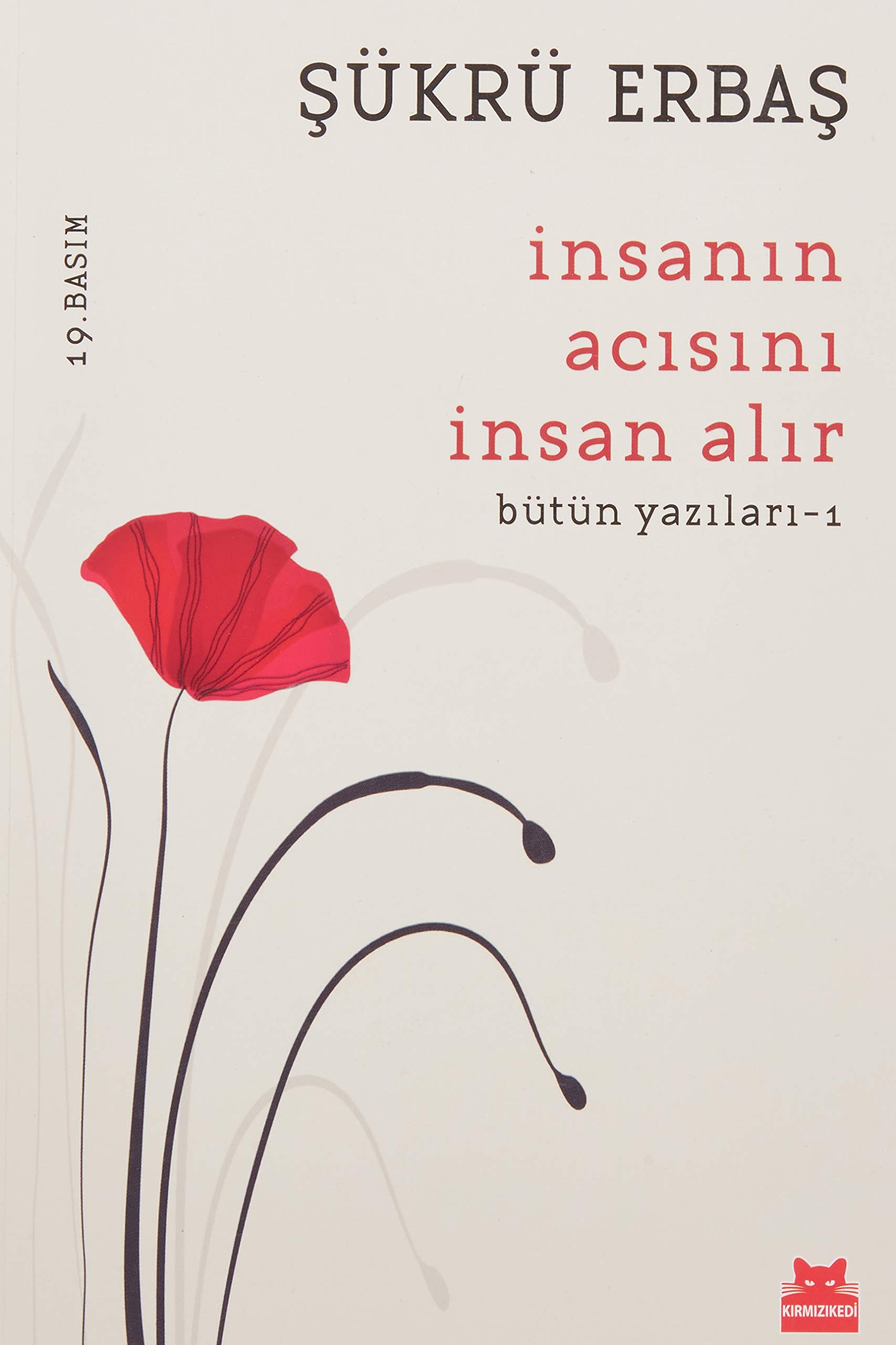 İnsanın Acısını İnsan Alır: Bütün Yazıları - 1