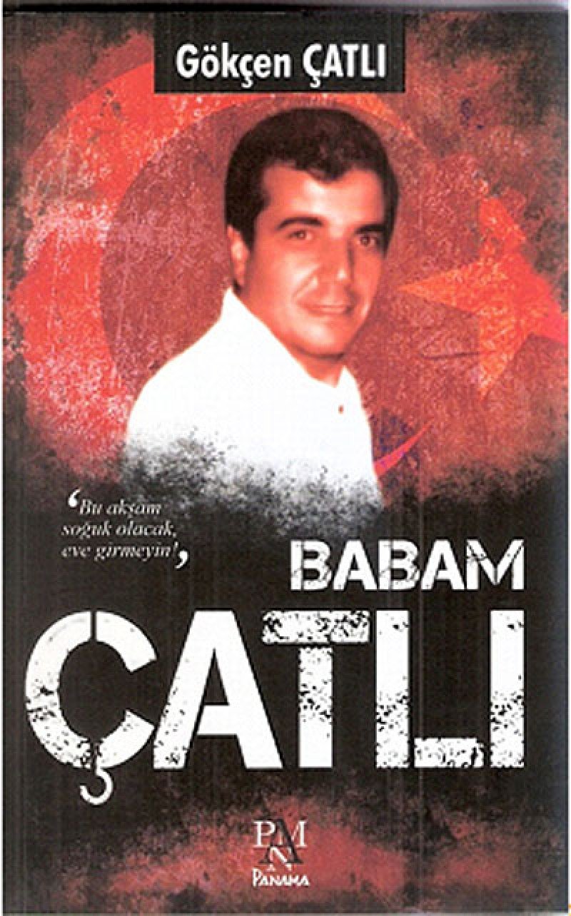 Babam Çatlı: 'Bu Akşam Soğuk Olacak, Eve Girmeyin' : 'Bu Akşam Soğuk Olacak, Eve Girmeyin'