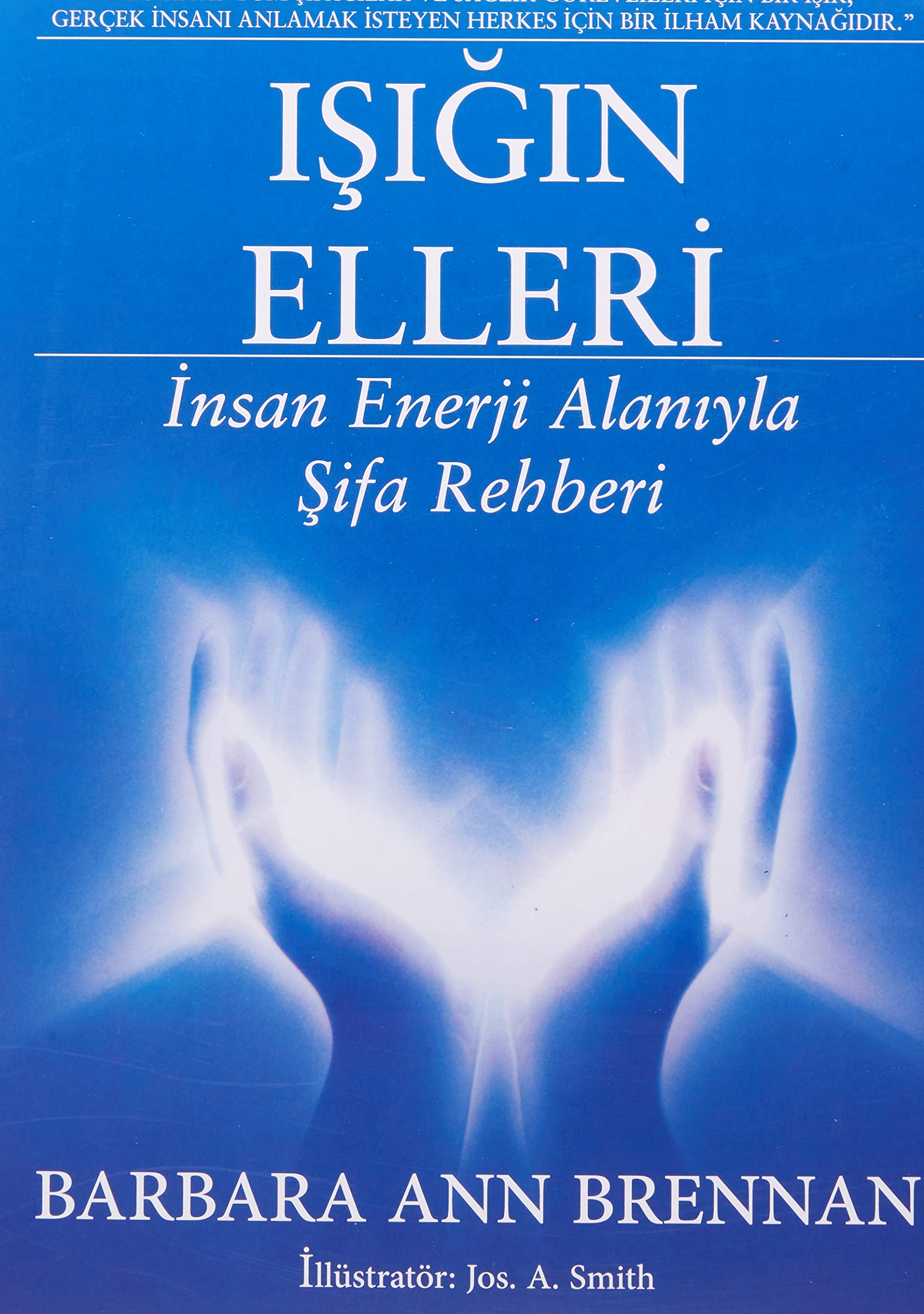 Işığın Elleri: İnsan Enerji Alanıyla Şifa Rehberi