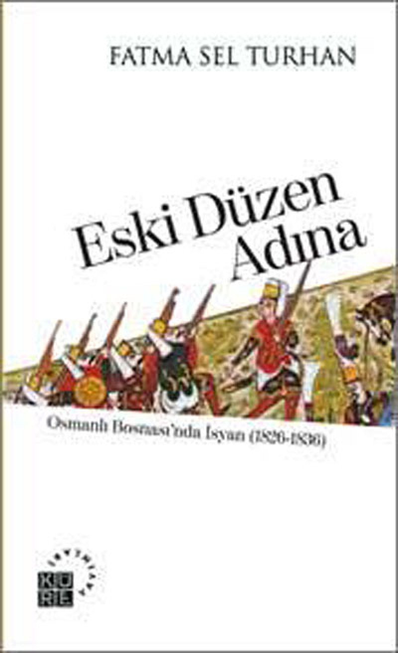 ESKİ DÜZEN ADINA: Osmanlı Bosna'sında İsyan (1826-1836)