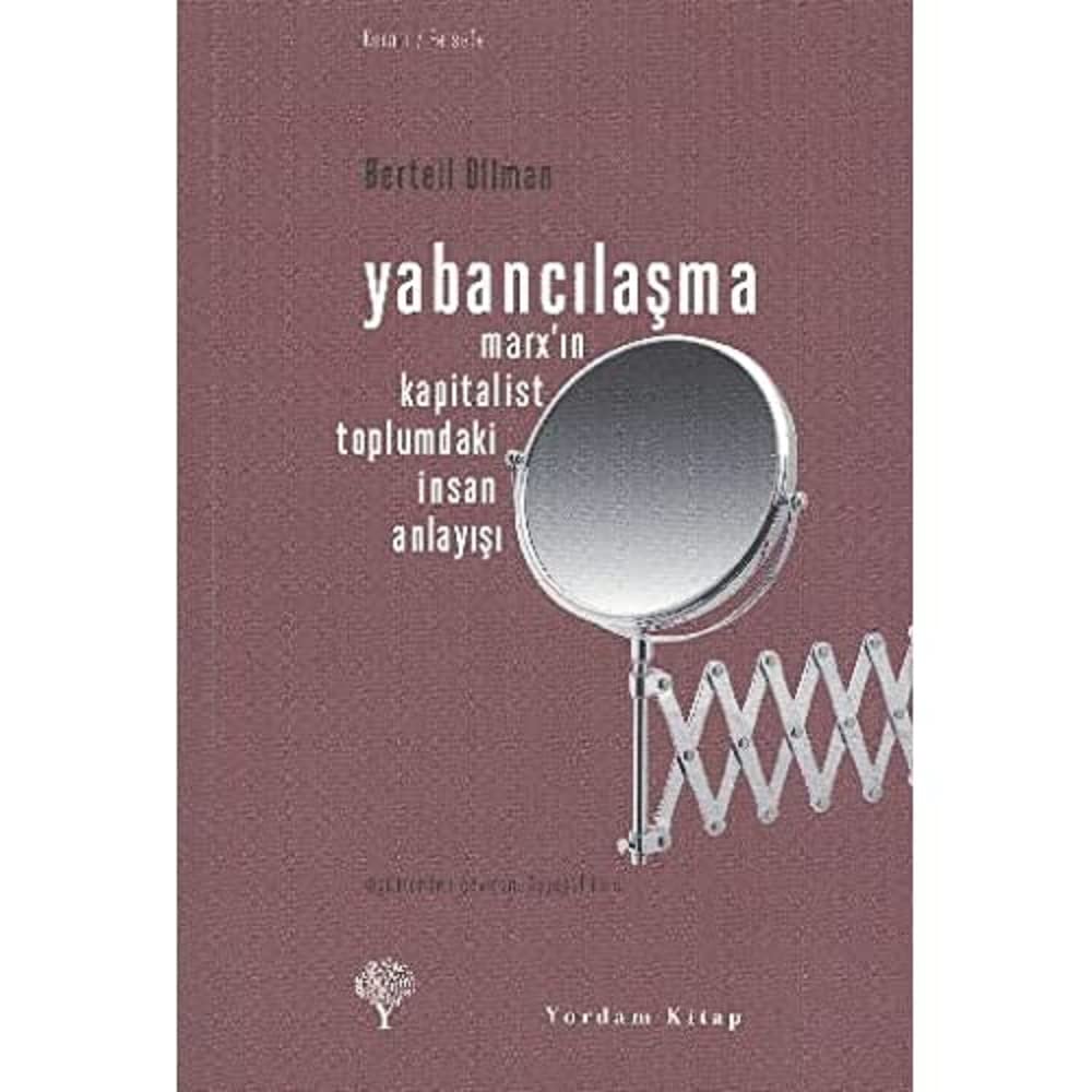 YABANCILAŞMA: Marx'ın Kapitalist Toplumdaki İnsan Anlayışı