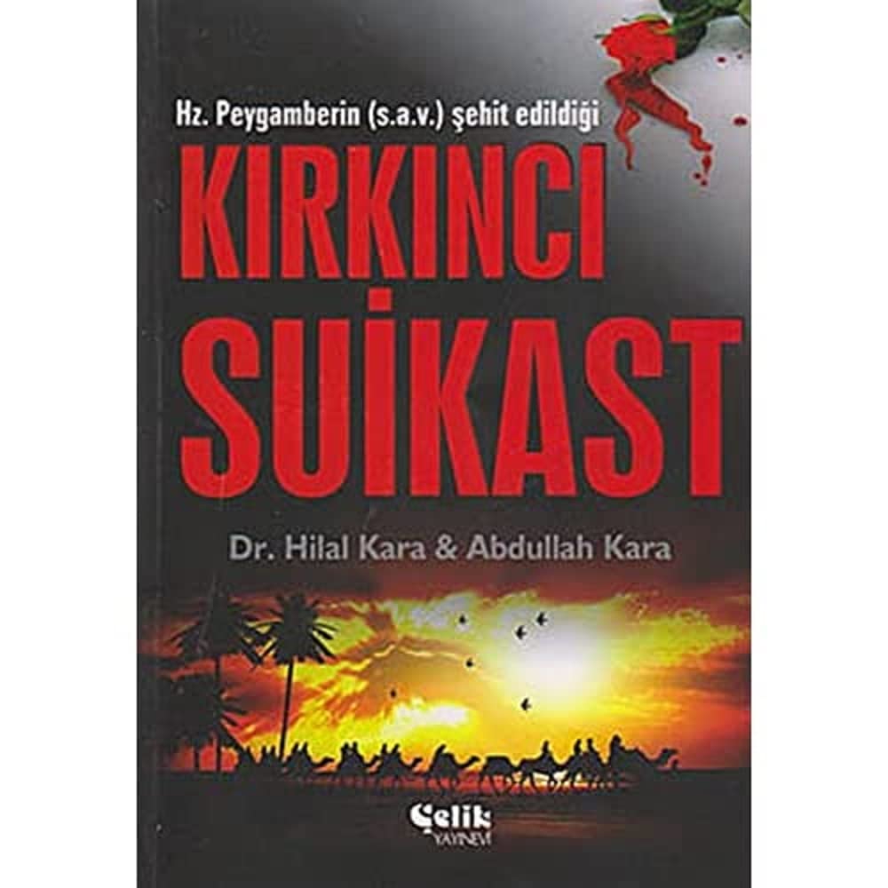 KIRKINIC SUİKAST: Hz. Peygamberin (s.a.v.) Şehit Edildiği