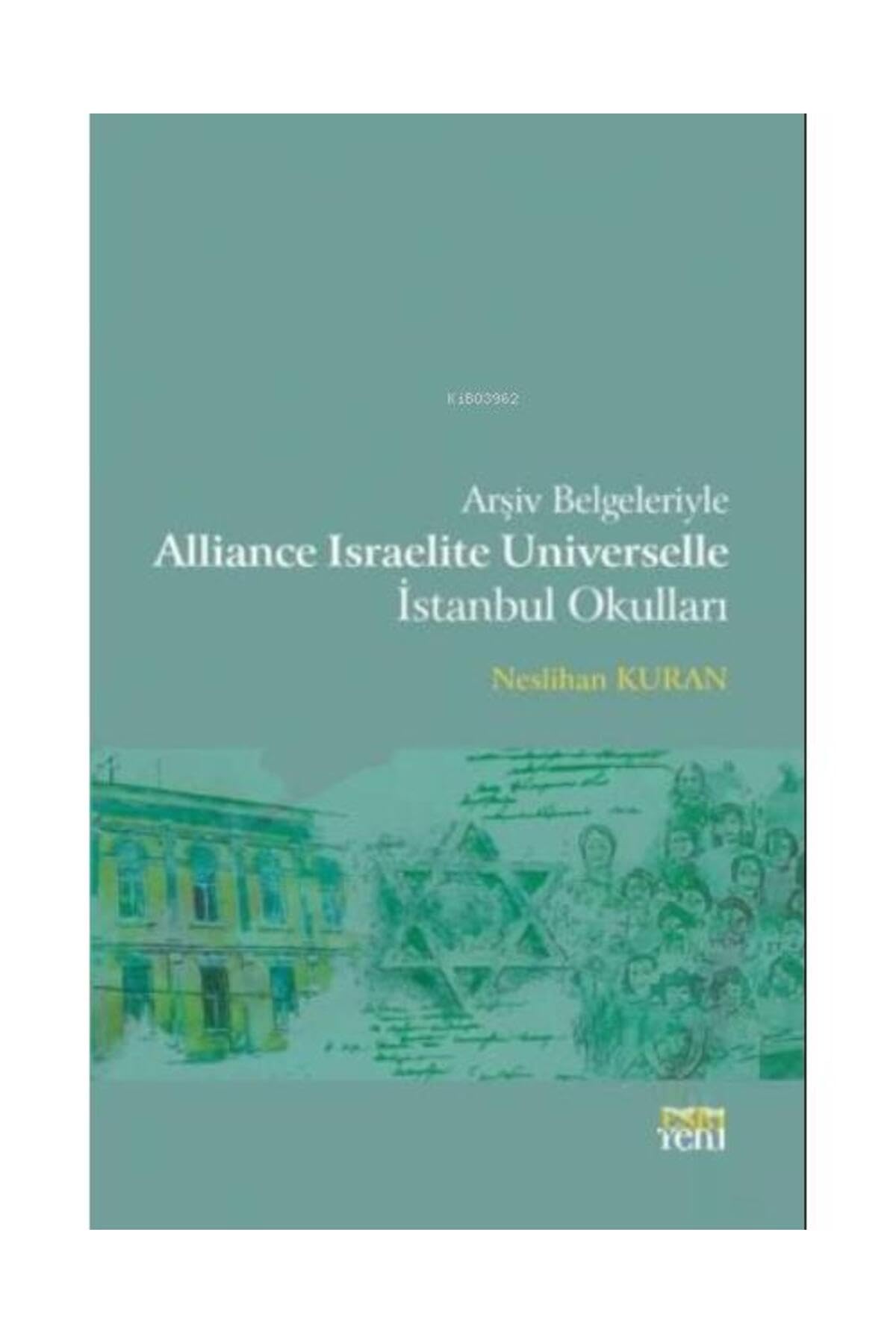 Arşiv Belgeleriyle Alliance Israelite Universelle İstanbul Okulları (Kapak değişebilir)