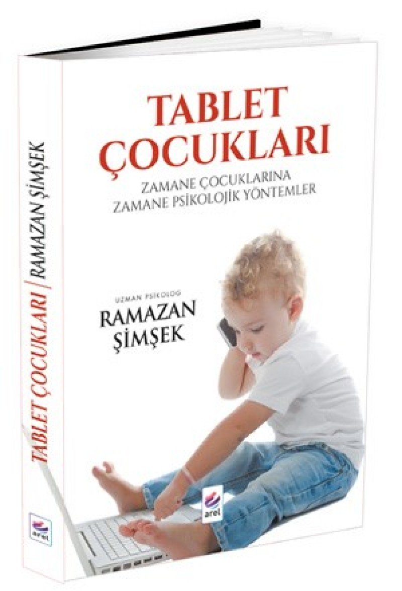 Tablet Çocukları: Zamane Çocuklarına Zamane Psikolojik Yöntemler
