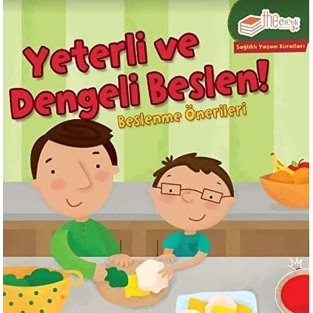 Yeterli ve Dengeli Beslen: Beslenme Önerileri: Sağlıklı Yaşam Kuralları