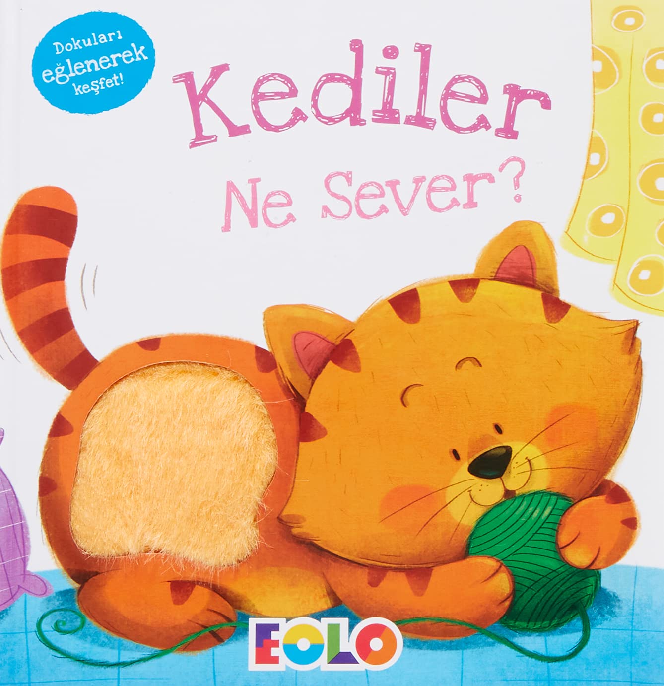 Kediler Ne Sever? (Ciltli): Dokuları Eğlenerek Keşfet!