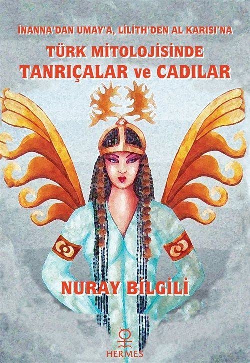 İnanna'dan Umay'a Lilith'den Al Karısı'na Türk Mitolojisinde Tanrıçalar ve Cadılar