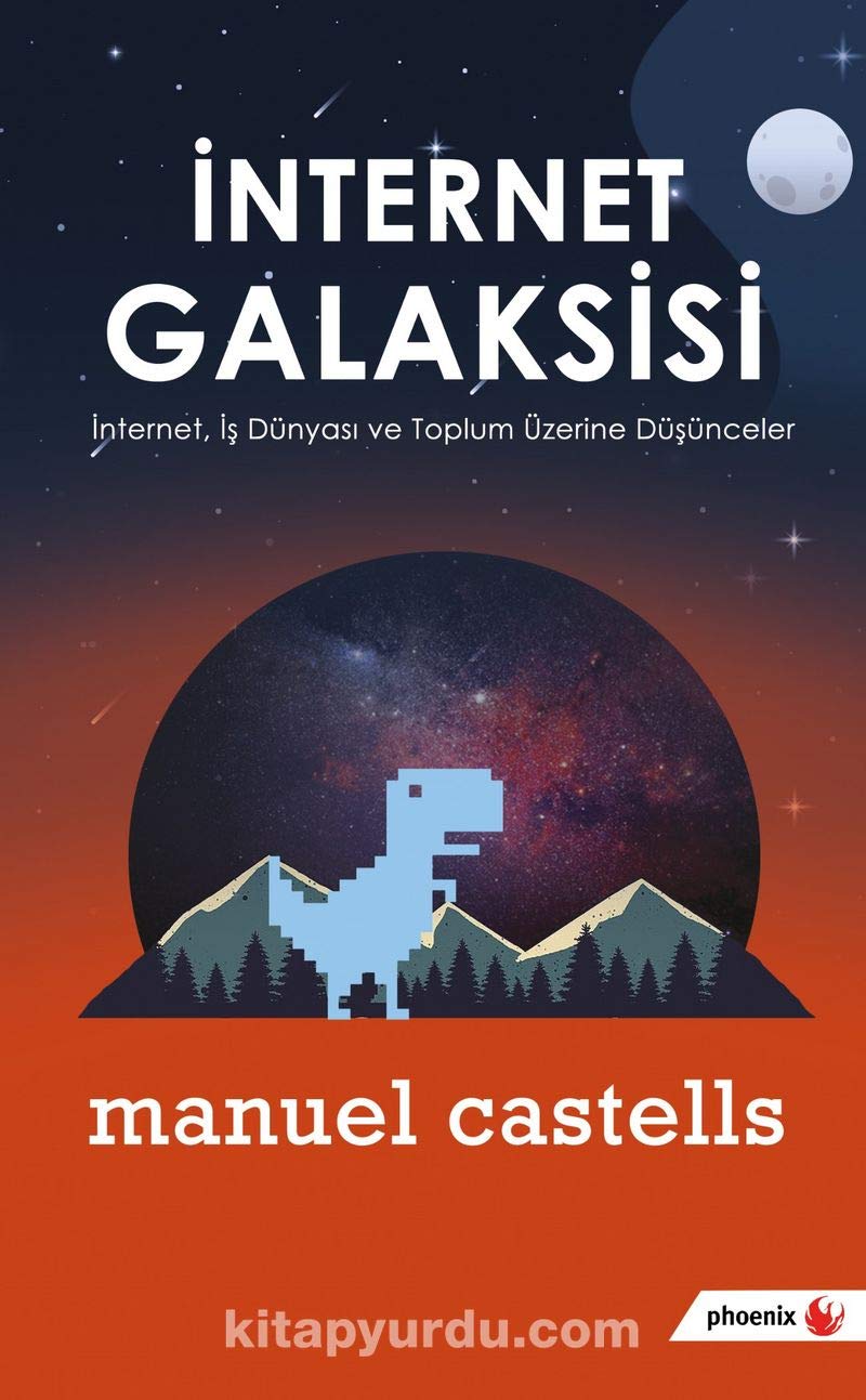 İnternet Galaksisi: İnternet, İş Dünyası ve Topluım Üzerine Düşünceler