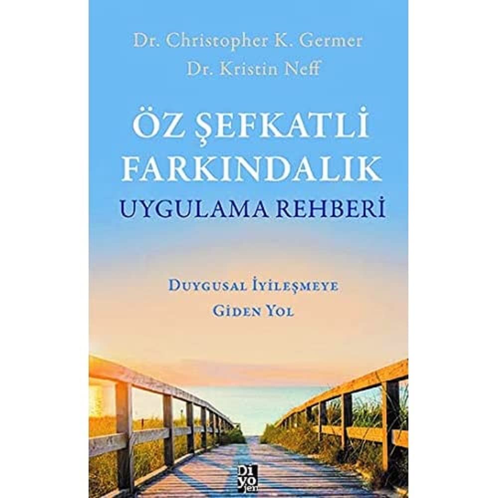 Öz Şefkatli Farkındalık Uygulama Rehberi: Duygusal İyileşmeye Giden Yol