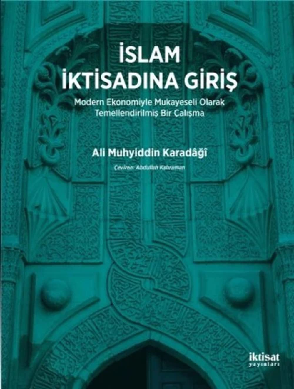 İslam İktisadına Giriş: Modern Ekonomiyle Mukayeseli Olarak Temellendirilmiş Bir Çalışma