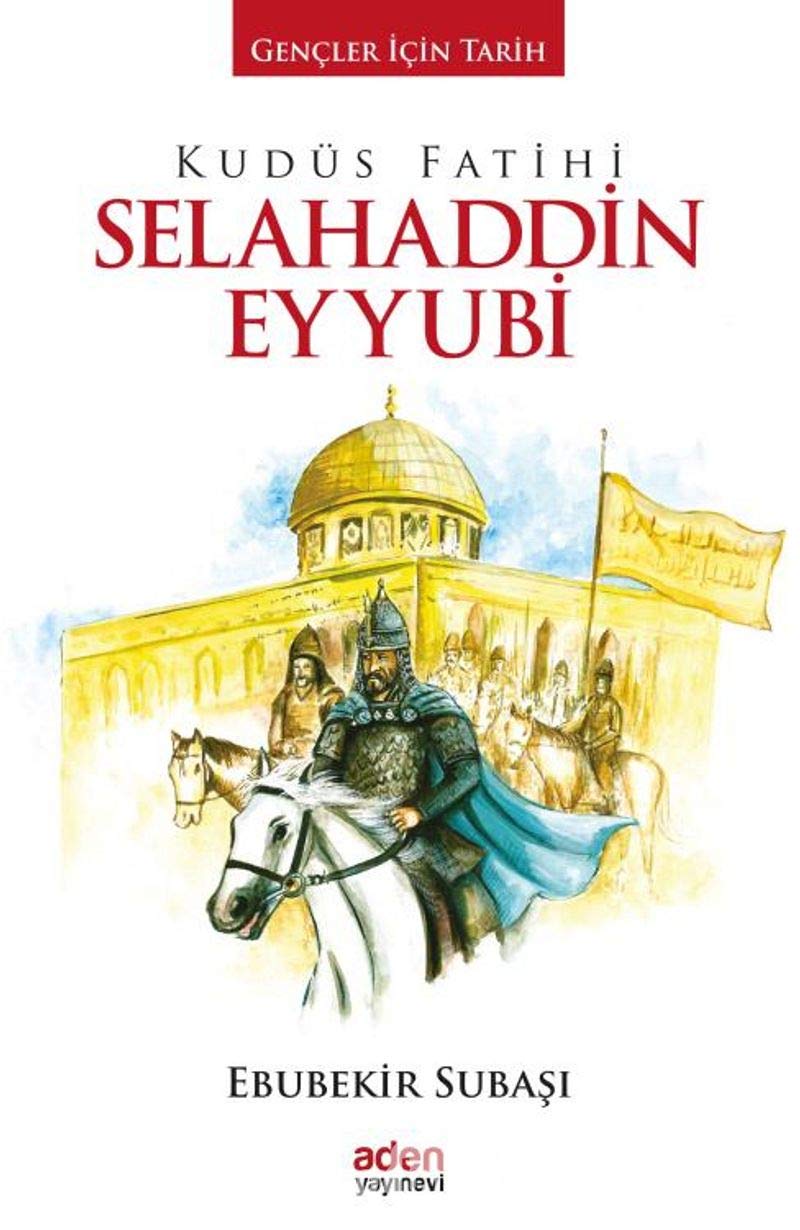 Gençler İçin Tarih - Kudüs Fatihi Selahaddin Eyyubi (Kapak Değişebilir)