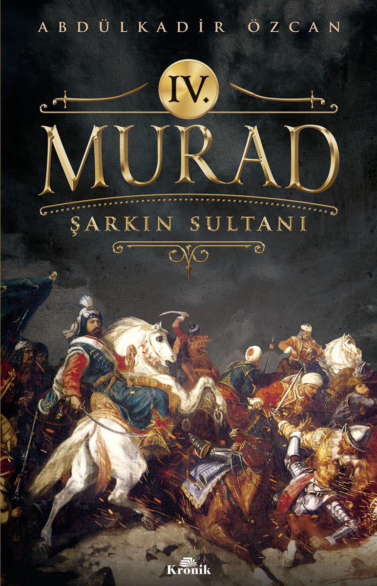 IV. Murad: Şarkın Sultanı