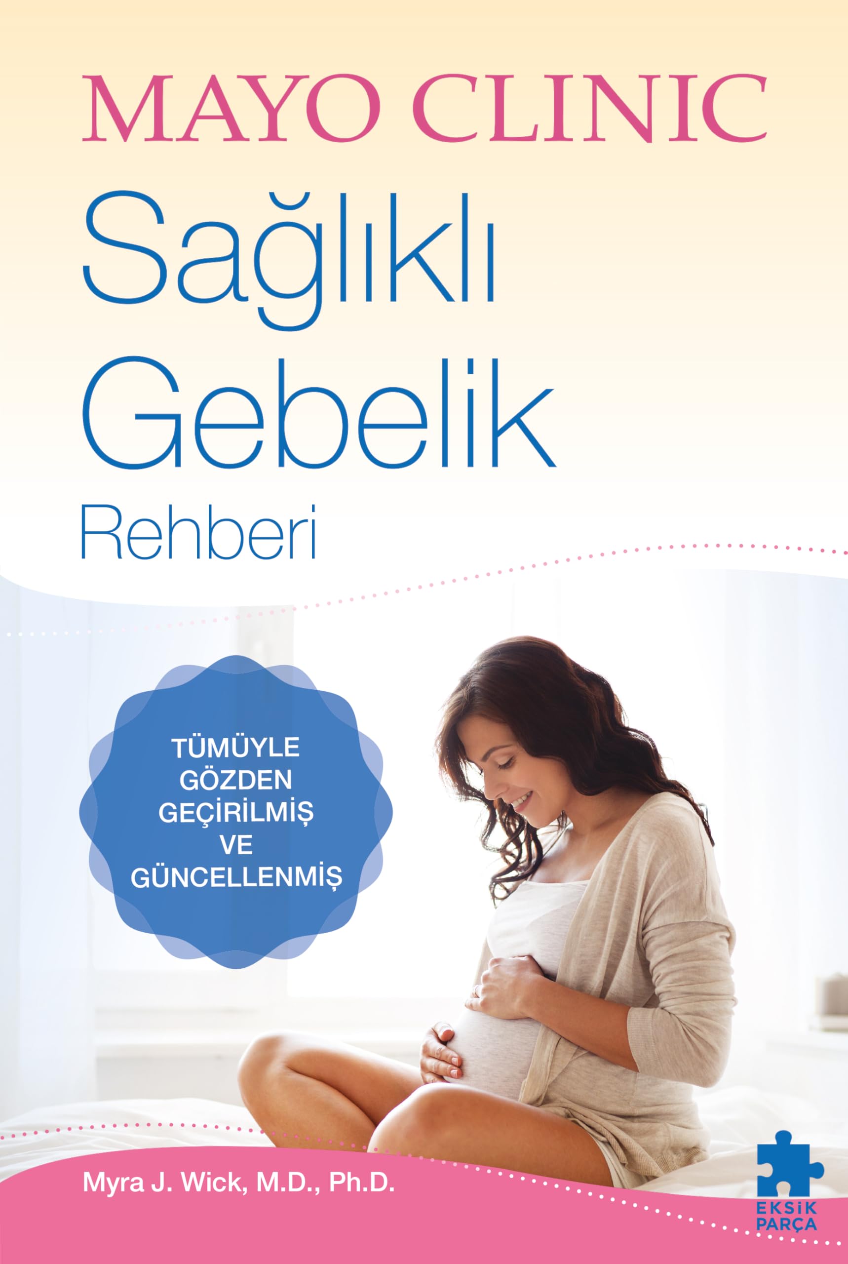 Mayo Clinic - Sağlıklı Gebelik Rehberi (Ciltli): Ebeveyn Olan Doktorlardan