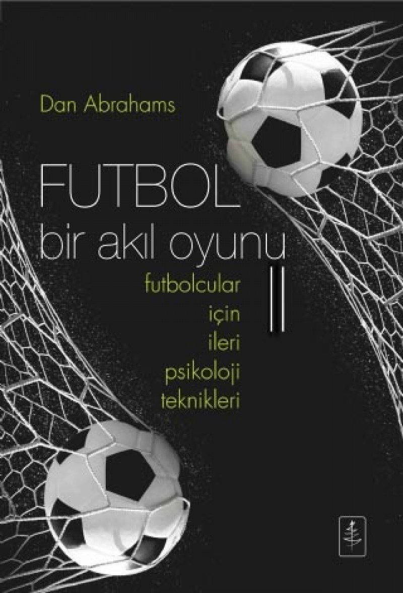 Futbol Bir Akıl Oyunu II: Futbolcular için ileri psikoloji teknikleri