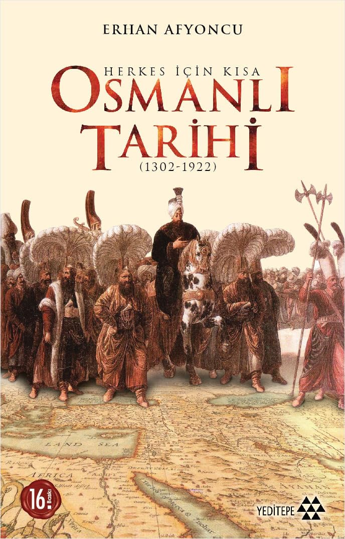 Herkes İçin Kısa Osmanlı Tarihi: (1302 - 1922)