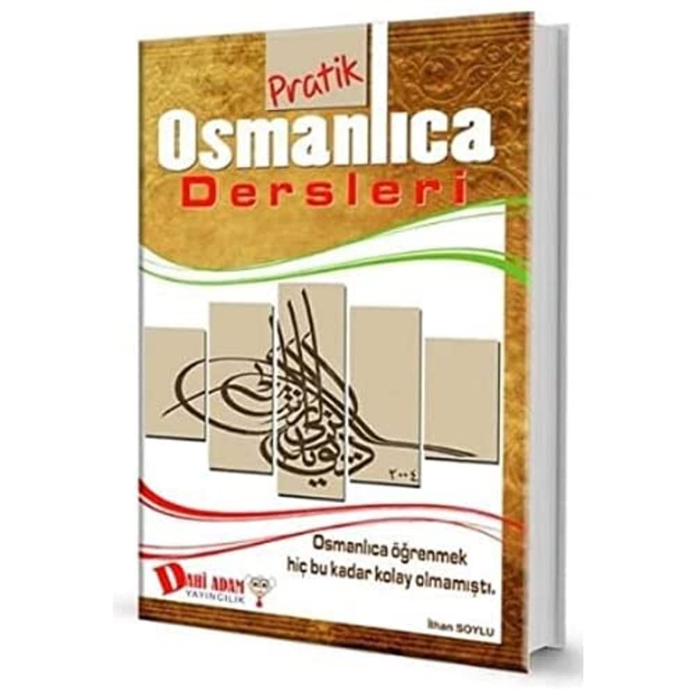 Pratik Osmanlıca Dersleri: Osmanlıca Öğrenmek Hiç Bu Kadar Kolay Olmamıştı