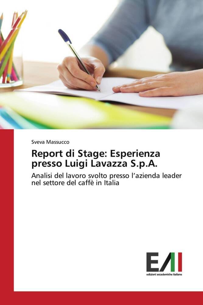 Report di Stage: Esperienza presso Luigi Lavazza S.p.A.: Analisi del lavoro svolto presso l’azienda leader nel settore del caffè in Italia (Italian Edition)