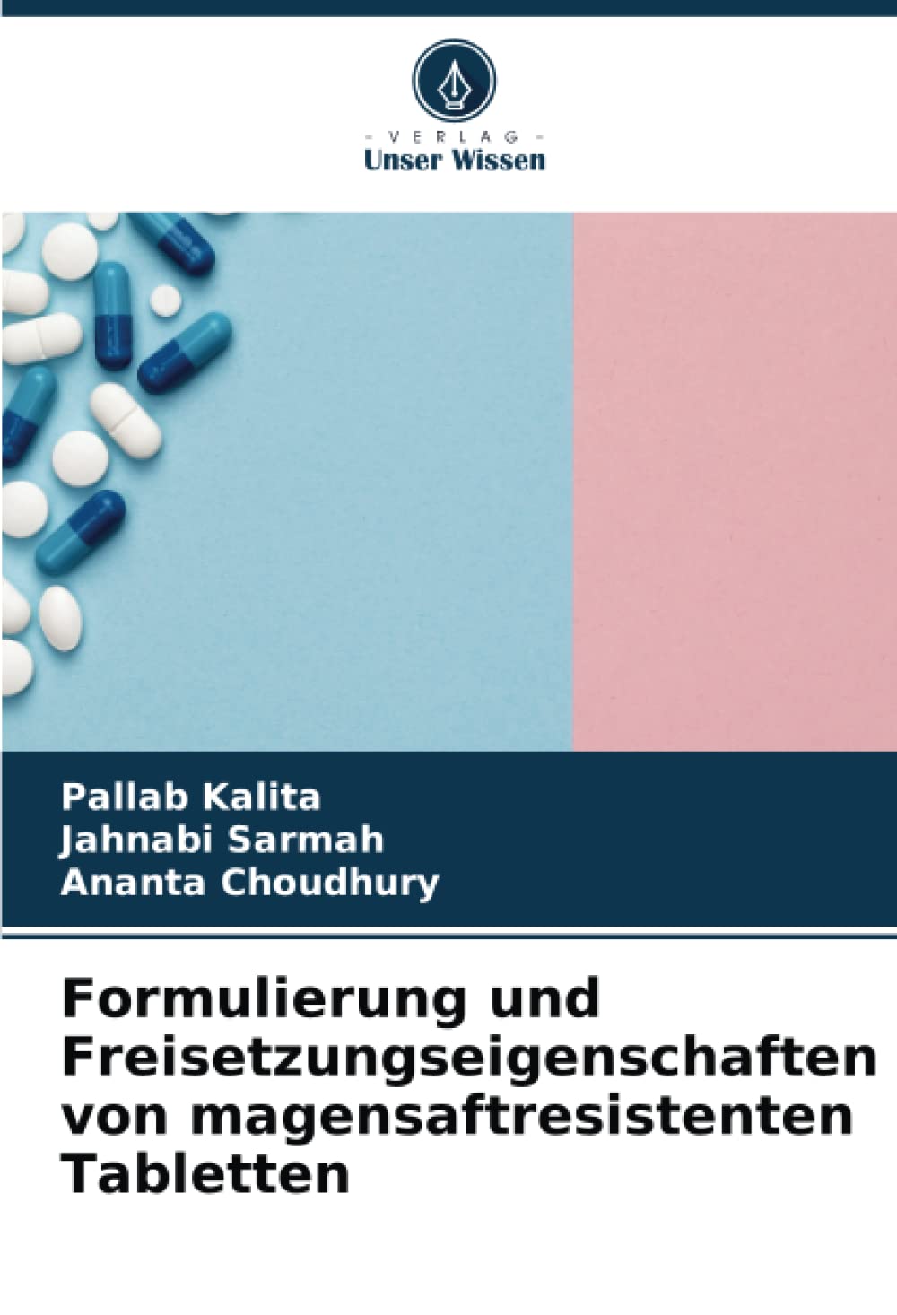 Formulierung und Freisetzungseigenschaften von magensaftresistenten Tabletten (German Edition)