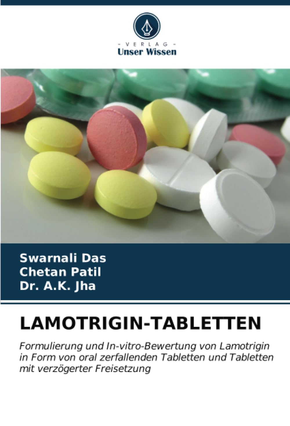 LAMOTRIGIN-TABLETTEN: Formulierung und In-vitro-Bewertung von Lamotrigin in Form von oral zerfallenden Tabletten und Tabletten mit verzögerter Freisetzung (German Edition)