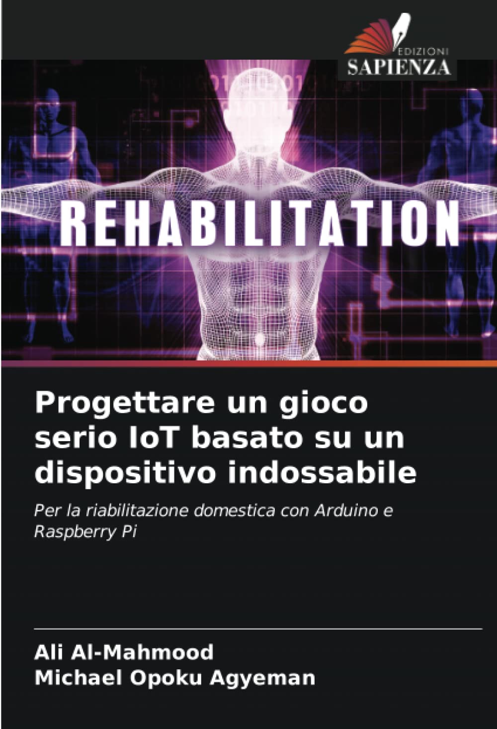 Progettare un gioco serio IoT basato su un dispositivo indossabile: Per la riabilitazione domestica con Arduino e Raspberry Pi (Italian Edition)