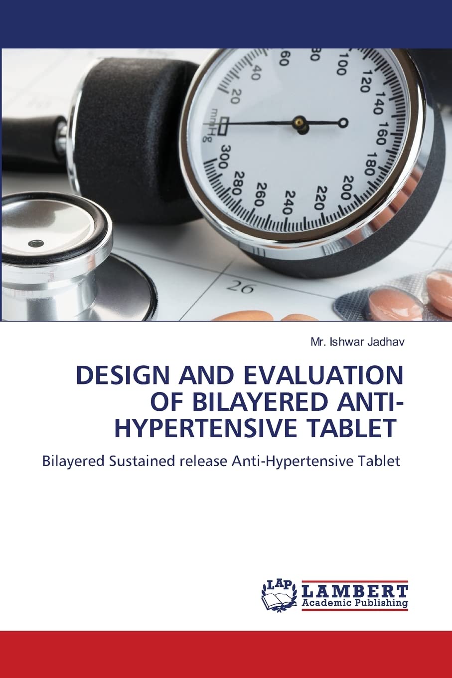 DESIGN AND EVALUATION OF BILAYERED ANTI-HYPERTENSIVE TABLET: Bilayered Sustained release Anti-Hypertensive Tablet